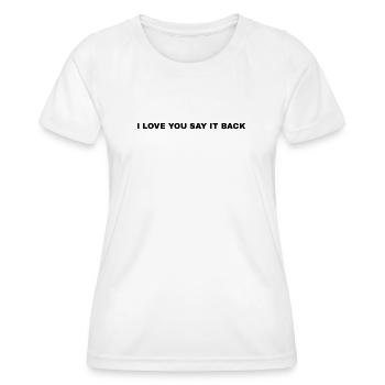I love you say it back black writing - Frauen Funktions-T-Shirt - Weiß - Vorne - AI Model Female 172 dark (172cm)