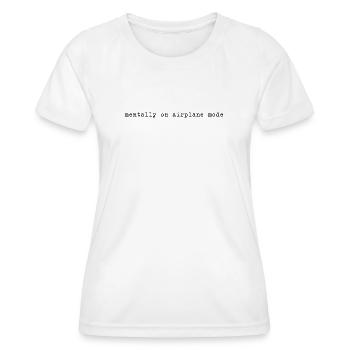 Mentally on Airplane Mode - Women's Functional T-Shirt - white - Front - AI Model Female 172 dark (172cm)