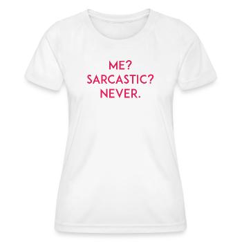 Ich? Sarkastisch? Niemals - Frauen Funktions-T-Shirt - Weiß - Vorne - AI Model Female 172 dark (172cm)