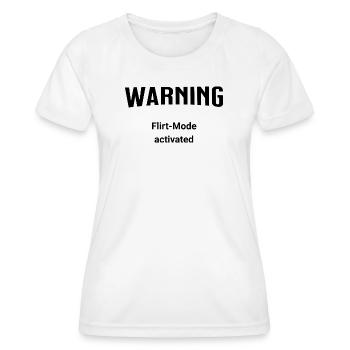 Warning - Flirt-Mode activated - Women's Functional T-Shirt - white - Front - AI Model Female 172 dark (172cm)