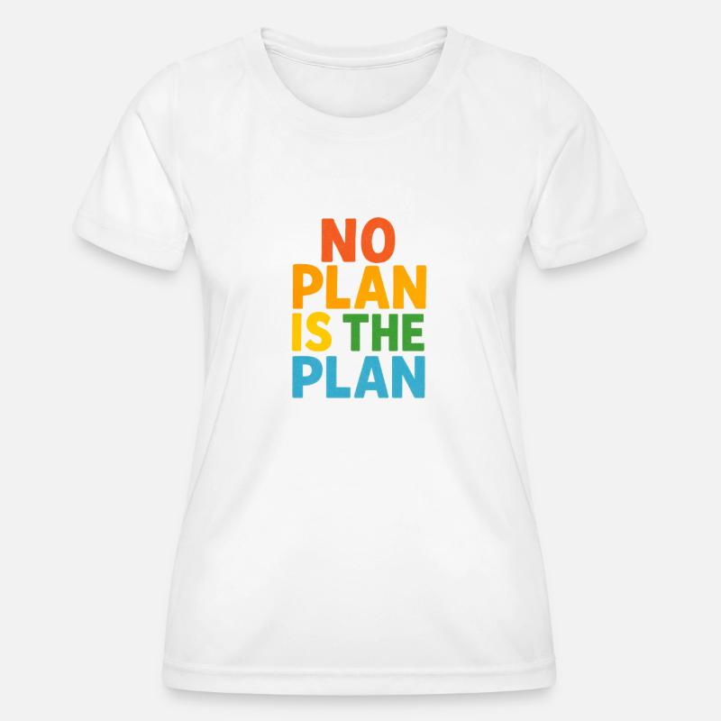 No Plan Is The Plan - Women's Functional T-Shirt - white