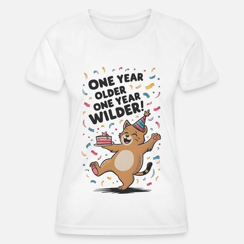 One Year Older, One Year Wilder - Women's Functional T-Shirt - white