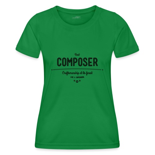 Bester Komponist - Handwerkskunst vom Feinsten, - Frauen Funktions-T-Shirt