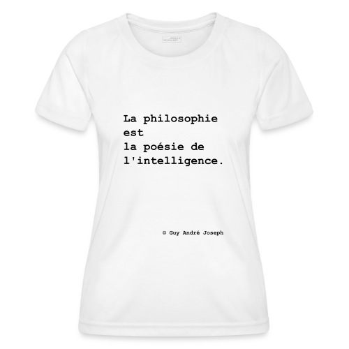 La philosophie est la poésie de l'intelligence - T-shirt sport Femme