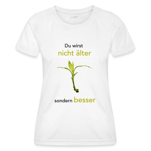 Steinhauser Du wirst nicht älter sondern besser - Frauen Funktions-T-Shirt
