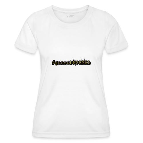 #ganzanNORMAL mit Ecken und Kanten - Frauen Funktions-T-Shirt