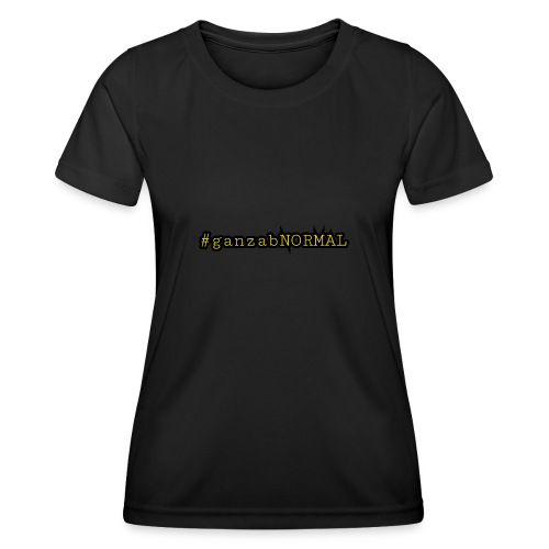 #ganzanNORMAL mit Ecken und Kanten - Frauen Funktions-T-Shirt