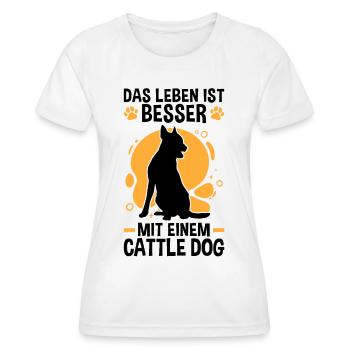 Leben ist besser mit einem Australian Cattle Dog - Frauen Funktions-T-Shirt - Weiß - Vorne - AI Model Female 172 dark (172cm)