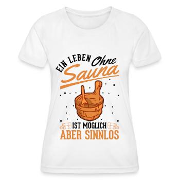 Ein Leben ohne Sauna ist möglich Aber sinnlos - Frauen Funktions-T-Shirt - Weiß - Vorne - AI Model Female 172 dark (172cm)