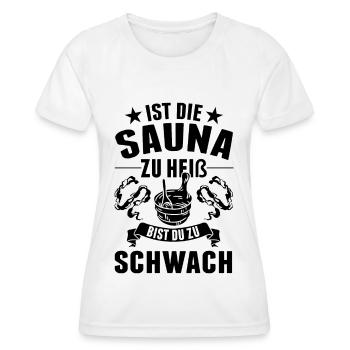 Ist die Sauna zu heiß bist du zu schwach - Frauen Funktions-T-Shirt - Weiß - Vorne - AI Model Female 172 dark (172cm)