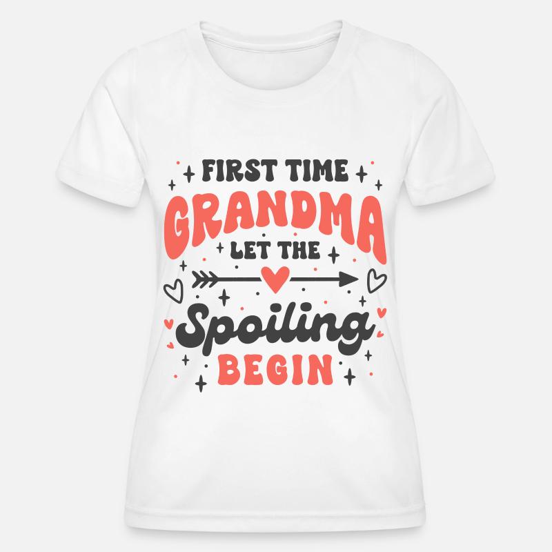 First Time Grandma Let the Spoiling Begin - Women's Functional T-Shirt - white