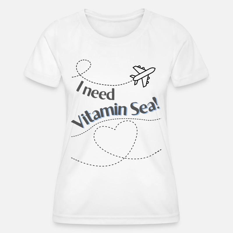 I need vitamin sea - Women's Functional T-Shirt - white