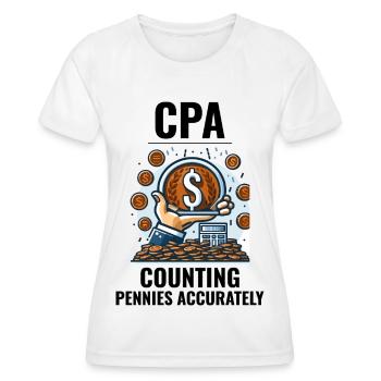 CPA: Mastering the Art of Penny Precision Funny - Women's Functional T-Shirt - white - Front - AI Model Female 172 dark (172cm)