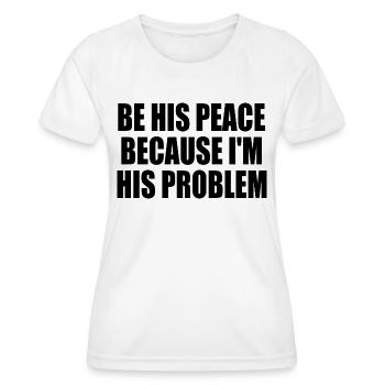 be his peace because im his problem - T-shirt sport Femme - blanc - Devant - AI Model Female 172 dark (172cm)