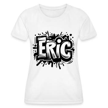 Eric Name Vorname Graffiti - Frauen Funktions-T-Shirt - Weiß - Vorne - AI Model Female 172 dark (172cm)