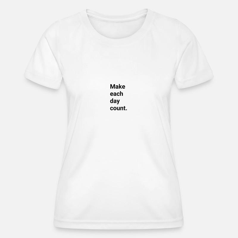 Make each day count - Women's Functional T-Shirt - white