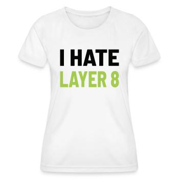 I Hate Layer 8 - IT Humor für Admins und Techniker - Frauen Funktions-T-Shirt - Weiß - Vorne - AI Model Female 172 dark (172cm)