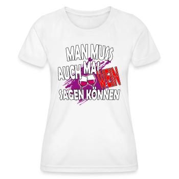 Mann muss auch mal Wein sagen können - fun Spruch - Frauen Funktions-T-Shirt - Weiß - Vorne - AI Model Female 172 dark (172cm)