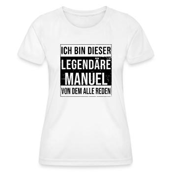 I'm this legendary for Manuel - Women's Functional T-Shirt - white - Front - AI Model Female 172 dark (172cm)