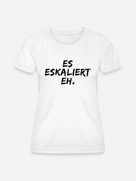 ES Eskaliert Eh - Frauen Funktions-T-Shirt - Weiß