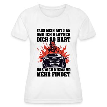 fass mein auto an und ich klatsch dich so hart - Frauen Funktions-T-Shirt - Weiß - Vorne - AI Model Female 172 dark (172cm)