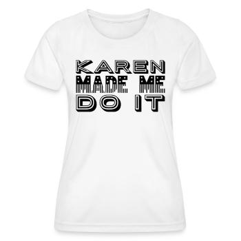 Karen m’a forcé à le faire - T-shirt sport Femme - blanc - Devant - AI Model Female 172 dark (172cm)