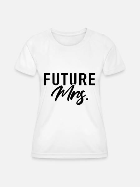 Future Mrs. Verlobung Hochzeit - Frauen Funktions-T-Shirt - Weiß