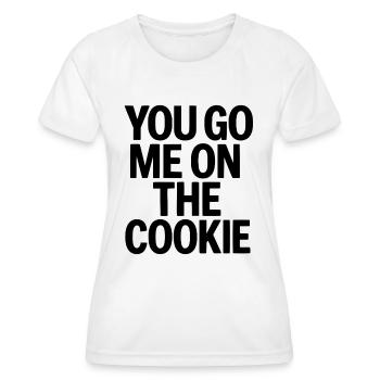 Denglisch Sprüche You go me on the cookie - Frauen Funktions-T-Shirt - Weiß - Vorne - AI Model Female 172 dark (172cm)