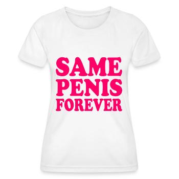 Same penis forever - Frauen Funktions-T-Shirt - Weiß - Vorne - AI Model Female 172 dark (172cm)