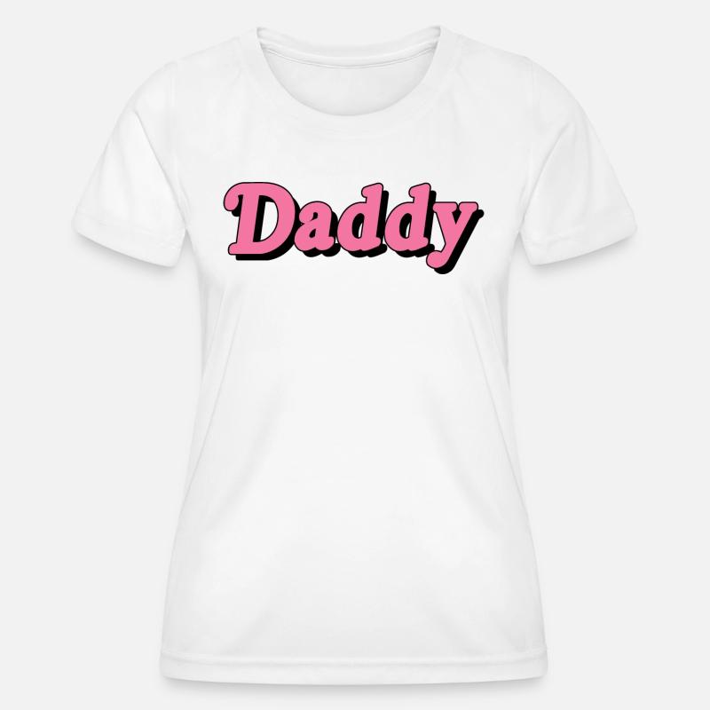 Daddy quote - Women's Functional T-Shirt - white