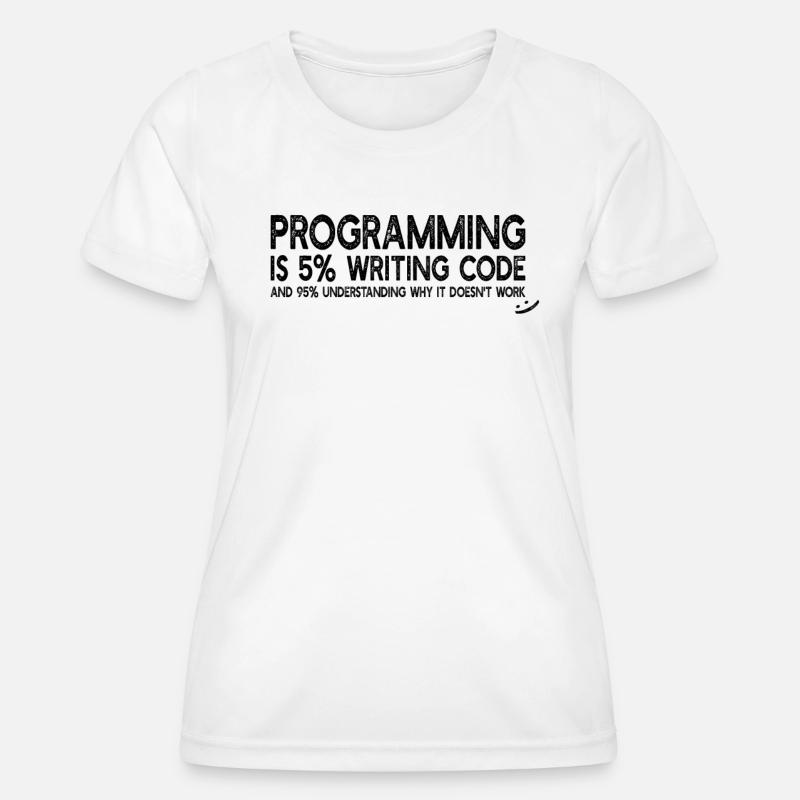 La programmation est 5% d’écriture de code - Computer Coding - T-shirt sport Femme - blanc