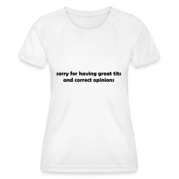 sorry for having great tits and correct opinions - Frauen Funktions-T-Shirt - Weiß - Vorne - AI Model Female 172 dark (172cm)