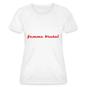 femme brutal. - Frauen Funktions-T-Shirt - Weiß - Vorne - AI Model Female 172 dark (172cm)
