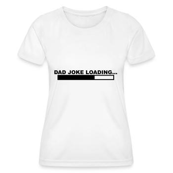 A cool "Dad Joke Loading" design for him - Women's Functional T-Shirt - white - Front - AI Model Female 172 dark (172cm)