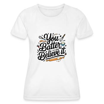 You batter Believe it - T-shirt sport Femme - blanc - Devant - AI Model Female 172 dark (172cm)