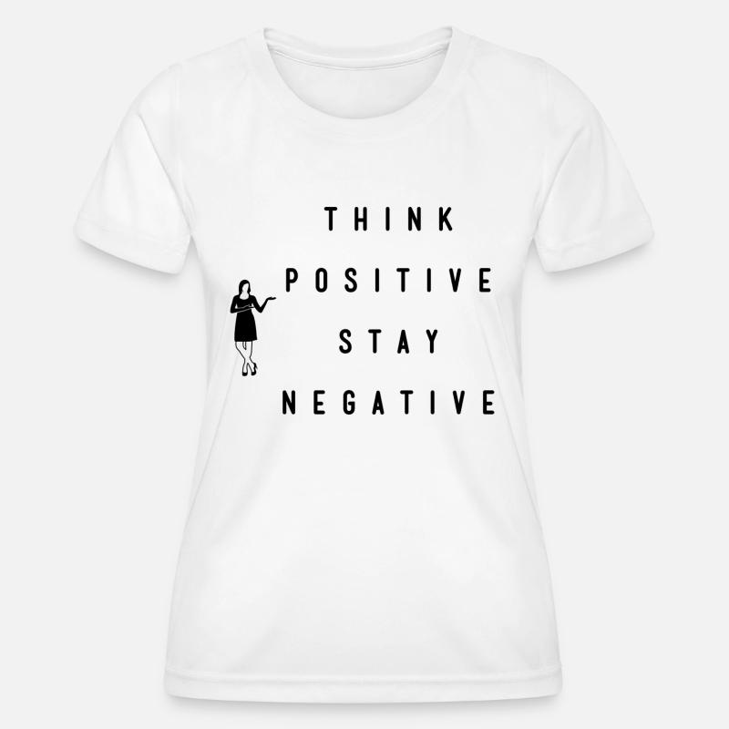 Think positive stay negative - Women's Functional T-Shirt - white