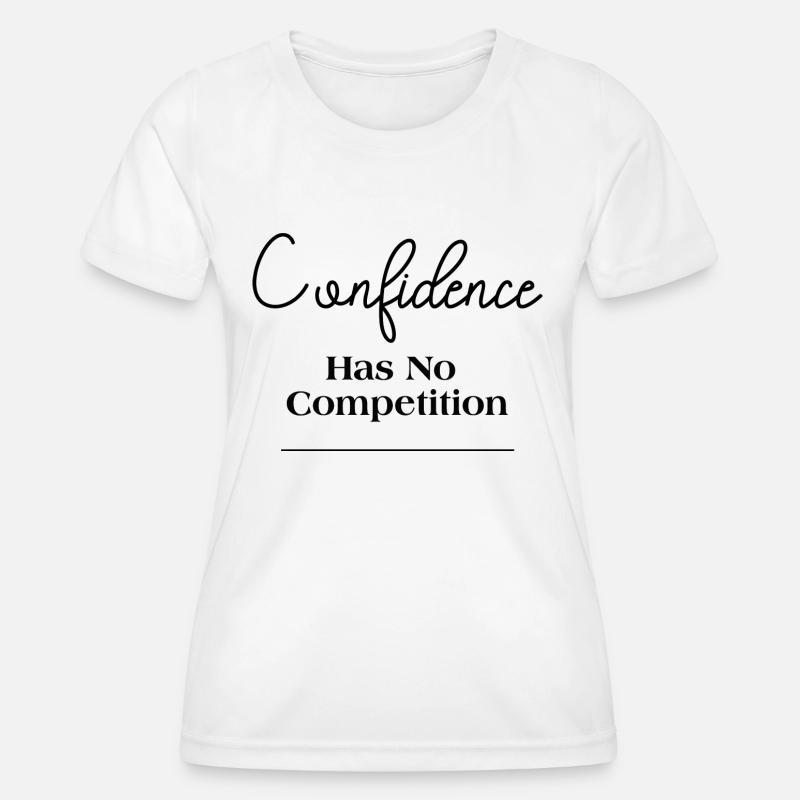 Confidence Has No Competition - Women's Functional T-Shirt - white