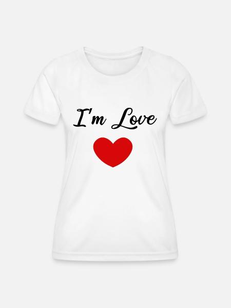 I'm love - Positives Zitat - Frauen Funktions-T-Shirt - Weiß