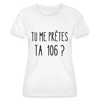 tu me prêtes ta 106 ? - T-shirt sport Femme - blanc - Devant - AI Model Female 172 dark (172cm)