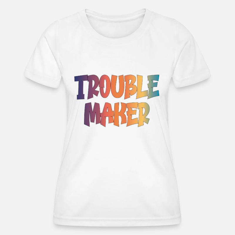 trouble maker - Women's Functional T-Shirt - white