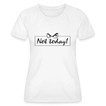 Not today - Frauen Funktions-T-Shirt - Weiß - Vorne - AI Model Female 172 dark (172cm)
