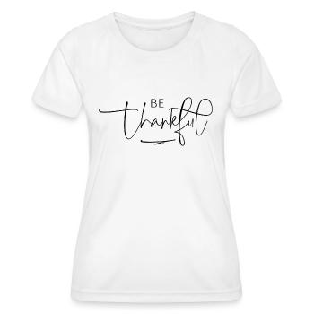 be thankful - Frauen Funktions-T-Shirt - Weiß - Vorne - AI Model Female 172 dark (172cm)