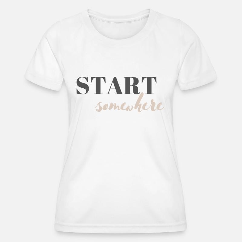 Start somewhere - Women's Functional T-Shirt - white