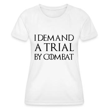 I DEMAND A TRIAL BY COMBAT - Women's Functional T-Shirt - white - Front - AI Model Female 172 dark (172cm)