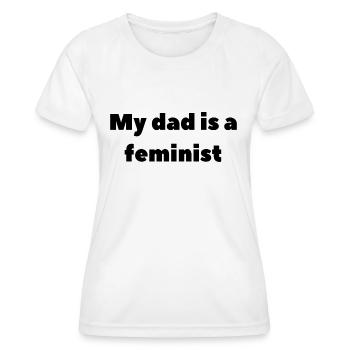 my dad is a feminist - Frauen Funktions-T-Shirt - Weiß - Vorne - AI Model Female 172 dark (172cm)