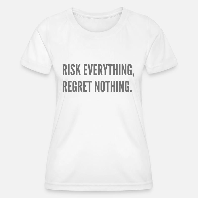 Risk everything, regret nothing. - Women's Functional T-Shirt - white