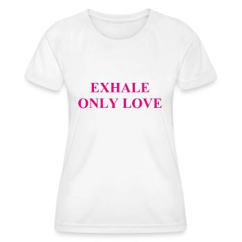 Exhale Only Love - Atme nur Liebe aus - Frauen Funktions-T-Shirt - Weiß - Vorne - AI Model Female 172 dark (172cm)