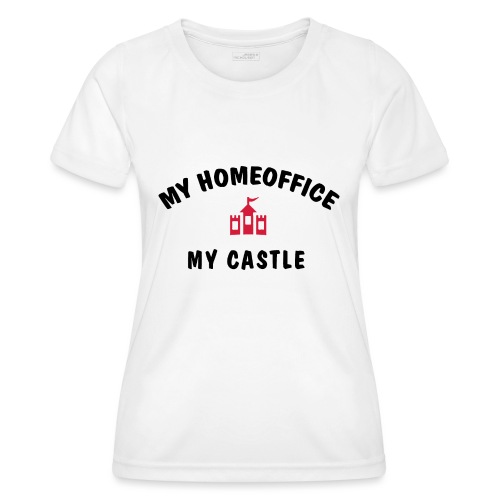 MY HOMEOFFICE MY CASTLE - Frauen Funktions-T-Shirt