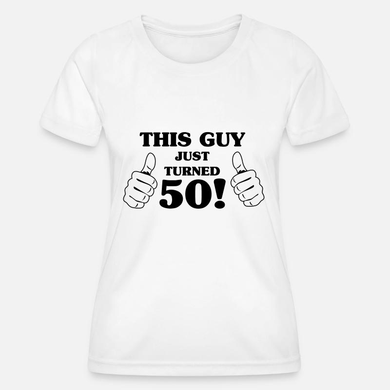 This Guy Just Turned 50 - Women's Functional T-Shirt - white