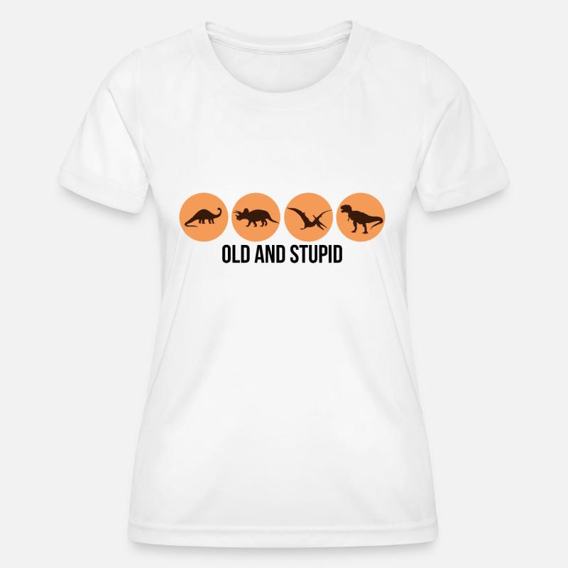 Dinosaurs - Old and Stupid - Women's Functional T-Shirt - white